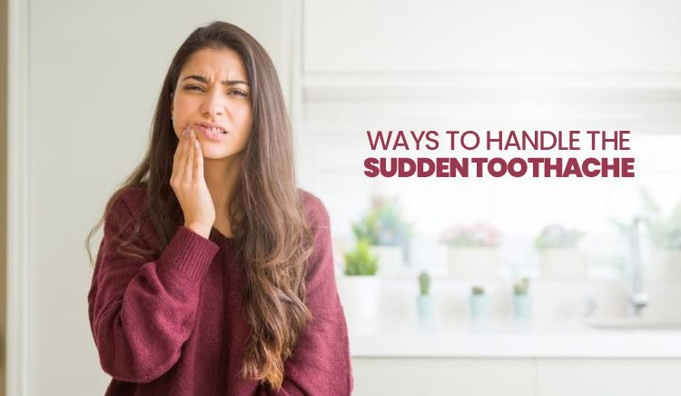 Ways To Handle The Sudden Toothache