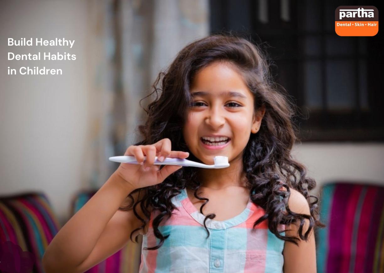 Building Healthy Dental Habits In Children | Best Clinic-130+