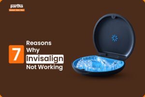 7 Reasons Why Invisalign Not Working 1