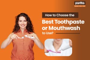 how to choose the best toothpaste or mouthwash to use